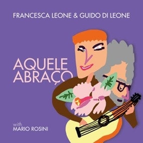 Francesca Leone、Guido Di Leone - Aquele Abraco - Import CD