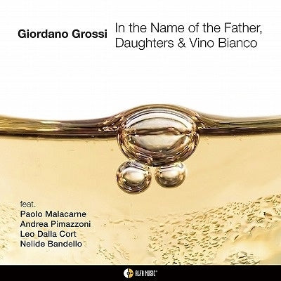 Giordano Grossi - In the Name of the Father, Daughters & Vino Bianco - Import CD