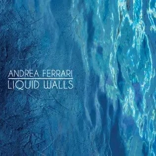 Andrea Ferrari - Liquid Walls - Import CD