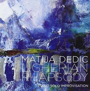 Matija Dedic - Ligherian Rhapsody-Piano Solo Improvisation - Import CD