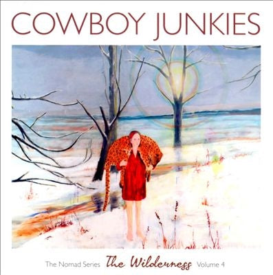 Cowboy Junkies - The Wilderness: The Nomad Series, Vol. 4 - Import CD