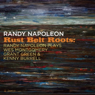Randy Napoleon - Rust Belt Roots: Randy Napoleon Plays Wes Montgomery, Grant Gree - Import CD