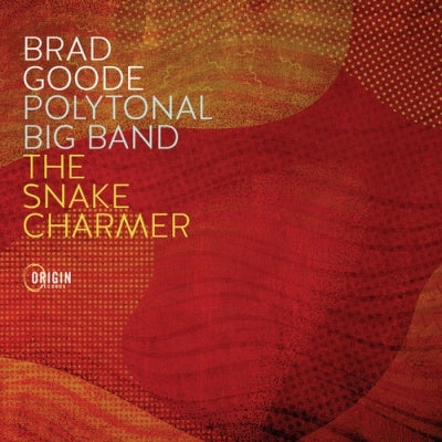 Brad Goode - Polytonal Big Band: The Snake Charmer - ImportCD
