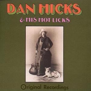 Dan Hicks & His Hot Licks - Original Recordings - Import CD