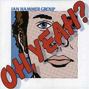 Jan Hammer Group - Oh, Yeah? - Import CD