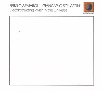 Giancarlo Schiaffini / Sergio Armaroli - Deconstructing Ayler In The Universe - Import CD