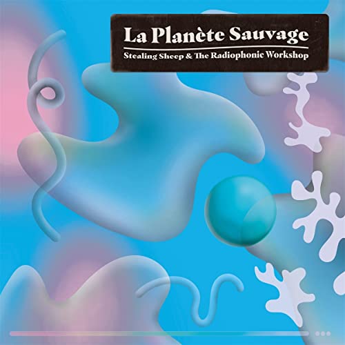 Stealing Sheep 、 BBC Radiophonic Workshop - La Planete Sauvage - Import CD