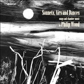 Manchester Camerata - Wood, Philip (1972-) Sonnets, Airs & Dances : L-J.Rogers(S)J.Bowman(Ct)J.Turner(Rec)Manchester Camerata - Import CD