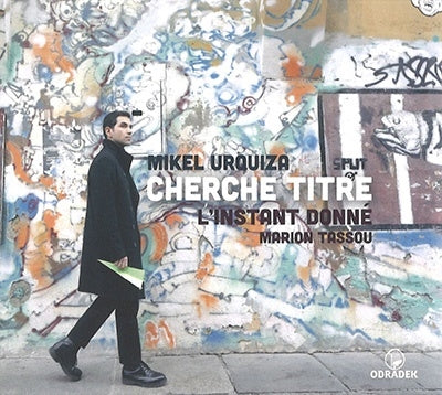 L'Instant Donne - Cherche titre: music by Mikel Urquiza - Import CD
