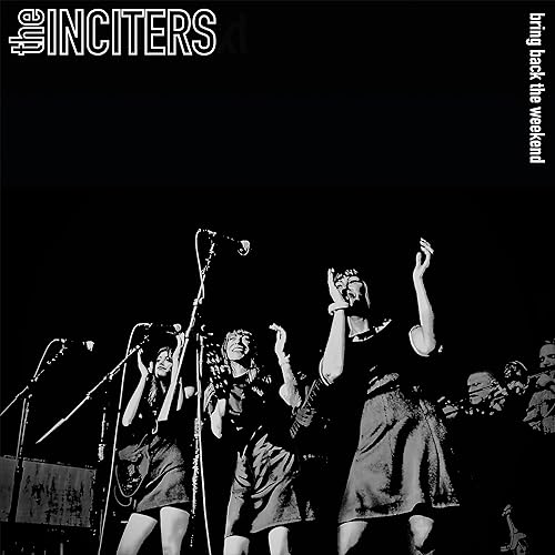 The Inciters - Bring Back The Weekend - Import Vinyl LP Record