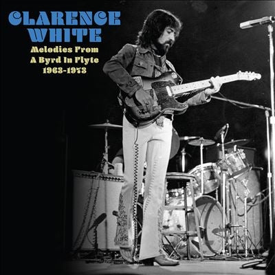 Clarence White - Melodies From A Byrd In Flyte: 1963-1973 - Import CD
