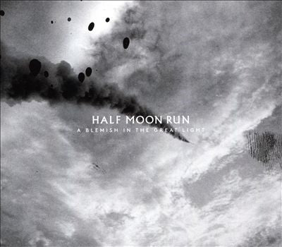 Half Moon Run - A Blemish In The Great Light - Import CD