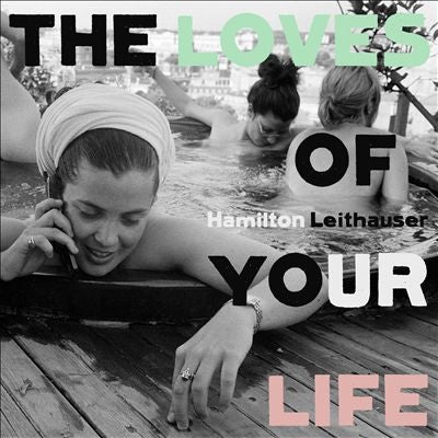 Hamilton Leithauser - The Loves of Your Life - Import CD