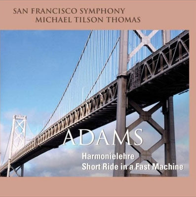Michael Tilson Thomas - Adams: Harmonielehre & Short Ride in a Fast Machine - Import SACD Hybrid