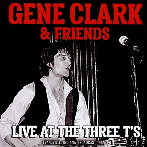 Gene Clark & Friends - Live At The Three T's - Import CD