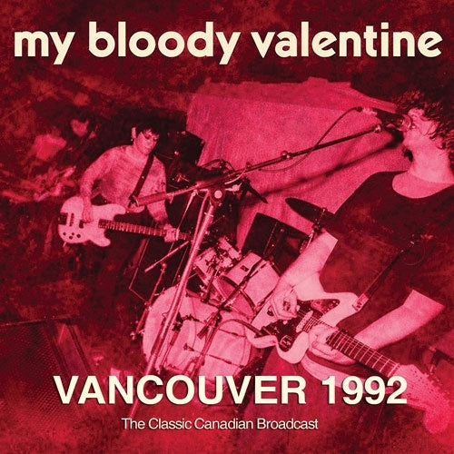 My Bloody Valentine - Vancouver 1992 - Import CD