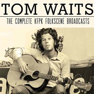 Tom Waits - The Complete Kfpk Folkscene Broadcasts - Import 2 CD