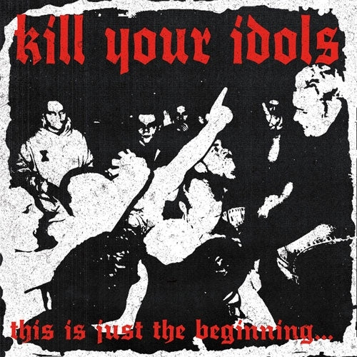 Kill Your Idols - This Is Just the Beginning - Import CD
