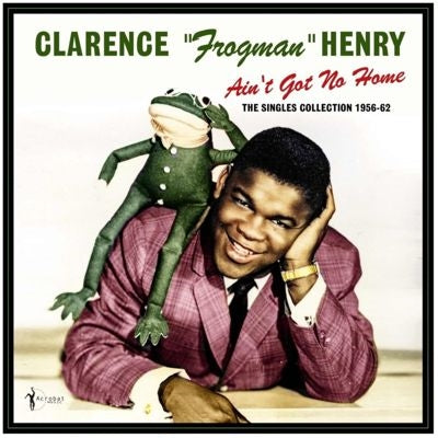 Clarence "Frogman" Henry - Ain't Got No Home: The Singles Collection 1956-62 - Import Vinyl LP Recurd