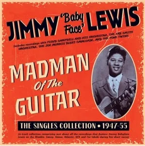 Jimmy "Baby Face" Lewis - Madman Of The Guitar - The Singles Collection 1947-55 - Import CD