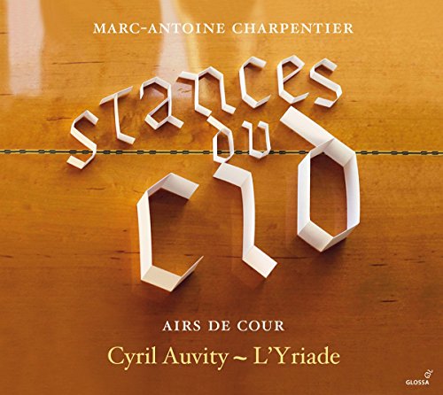 Charpentier, Marc-Antoine (1643-1704) - Stances du Cid : Cyril Auvity(Haute-contre)L'Yriade - Import CD
