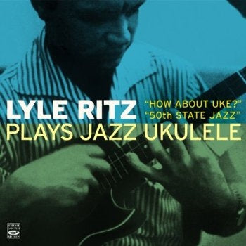 Lyle Ritz - Plays Jazz Ukulele: How About Uke / 50Th State Jazz - Import CD