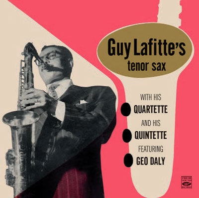 Guy Lafitte And His Quartette、Guy Lafitte And His Quintette - Guy Lafitte And His Quartette & Quintette Featuring Geo Daly - Import CD