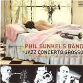 Phil Sunkel's Band - Jazz Concerto Grosso - Import CD