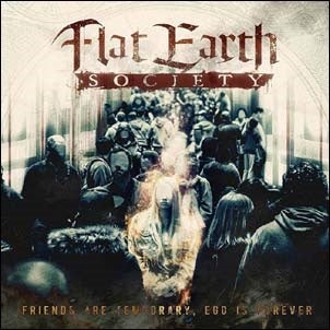 Flat Earth Society (Metal) - Friends Are Temporary, Ego Is Forever - Import CD