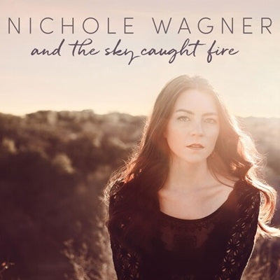 Nichole Wagner - And The Sky Caught Fire - Import CD
