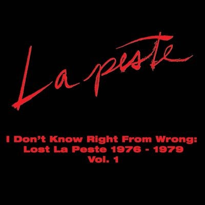 La Peste - I Don't Know Right From Wrong: Lost La Peste 1976-1979 Vol. 1 - Import CD