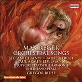 Paul Armin Edelmann, Stephanie Irani, Rainer Trost - Reger: Orchestral Songs - Import CD