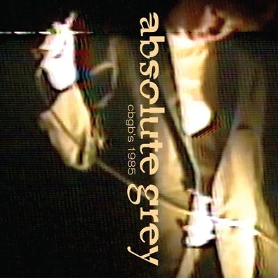 Absolute Grey - Live At Cbgbs 1985 - Import CD