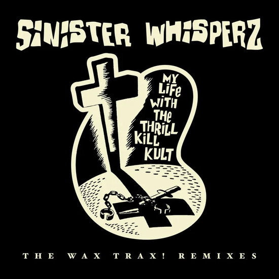 My Life With The Thrill Kill Kult - Sinister Whispers: The Wax Trax! Years Remixed - Import Record Store Day 2 LP Recurd