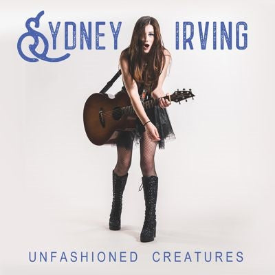 Sydney Irving - Unfashioned Creatures - Import CD