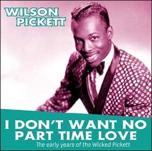 Wilson Pickett - I Don'T Want No Part Time Love: The Early Years Of... - Import Vinyl LP Record