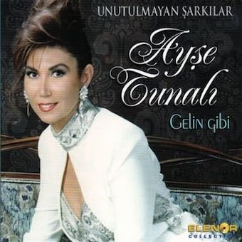 Ayse Tunali - Unutulmayan Sarkilar - Gelin Gibi - Import CD