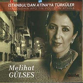 Melihat Gulses - Istanbul'Dan Atina'Ya Turkuler - Import CD