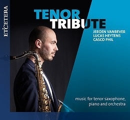 Vanbever, Jeroen - Tenor Tribute-Music For Tenor Saxophone, Piano & Orch: Vanbever(Sax)Heyten(P)Scasco Po - Import CD