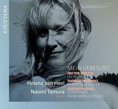 Heel, Helena Van - Mein Liebeslied-Berlioz, Jennefelt, Mahler: Van Heel(Ms)Naomi Tamura(P) - Import CD