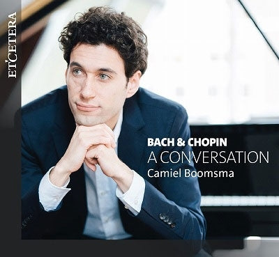 Camiel Boomsma - Bach & Chopin: A Conversation - Import CD