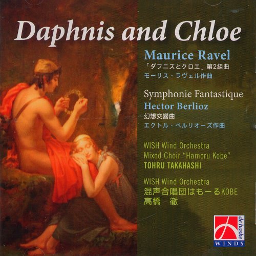 Wish Wind Orchestra, Tōru Takahashi (Conductor) - Berlioz: Symphonie Fantastique Op.14; Ravel: Daphnis and Chloe Suite No.2 (arr. T.Takahashi) - Import CD