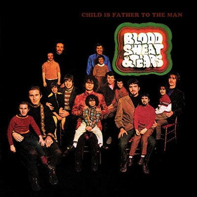 Blood, Sweat & Tears - Child Is Father To The Man - Import CD