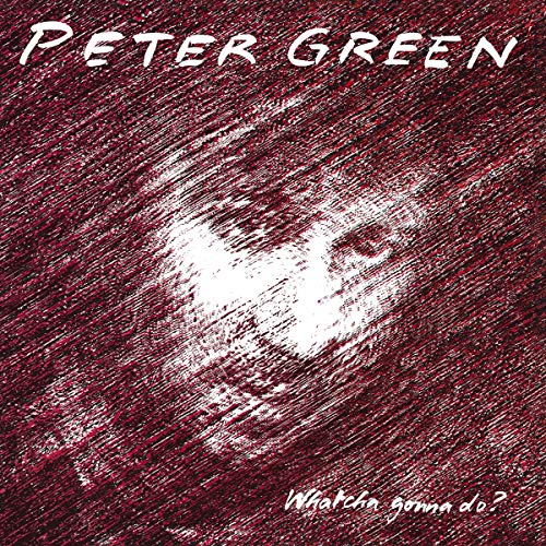 Peter Green - Whatcha Gonna Do? - Import CD