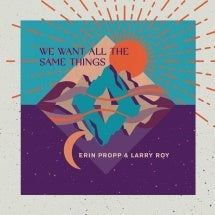 Erin Propp、Larry Roy - We Want All The Same Things - Import CD