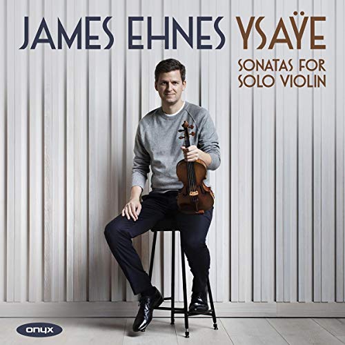 Ysaye (1858-1931) - Sonatas for Solo Violin : James Ehnes - Import CD