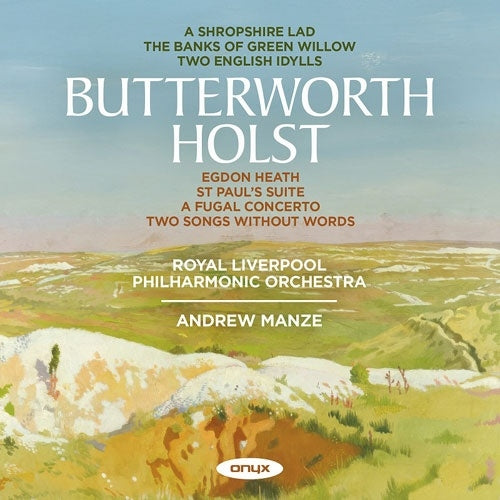 Andrew Manze、Royal Liverpool Philharmonic Orchestra - Butterworth, George :Orchestral Works -Butterworth, Holst : Andrew Manze / Royal Liverpool Philharmonic - Import CD