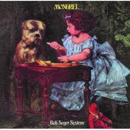 Bob Seger System - Mongrel - Import CD