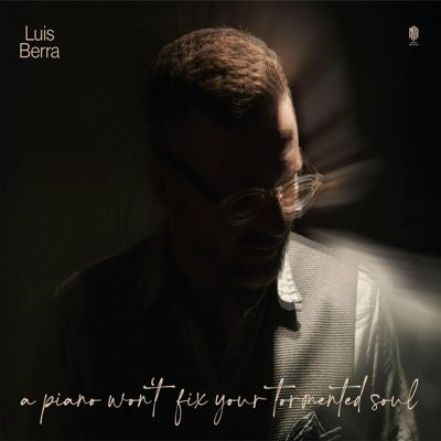 Luis Berra - Luis Berra: A Piano Won'T Fix Your Tormented Soul - Import Vinyl LP Record
