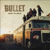Bullet - Dust to Gold - Import CD Digipak